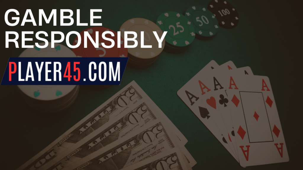 Gamble Responsibly With Player 45