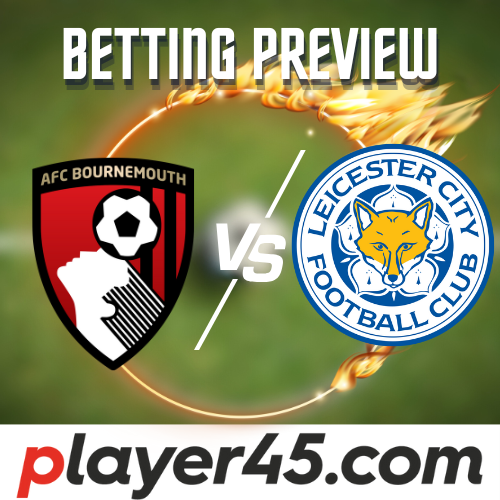 Bournemouth vs Leicester Premier League Preview 2025